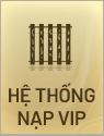 HỆ THỐNG NẠP VIP HỆ THỐNG NẠP VIP